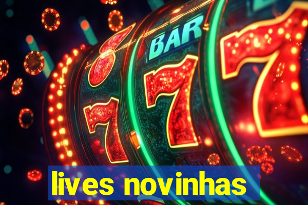 lives novinhas